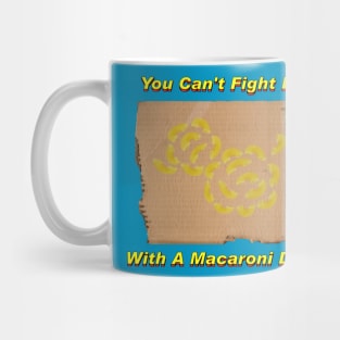 You Can't Fight Evil With A Macaroni Duck! Mug